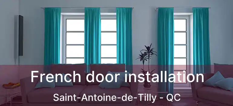  French door installation Saint-Antoine-de-Tilly - QC