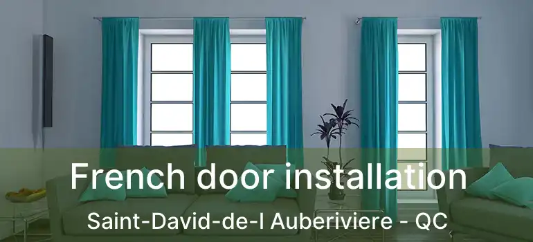  French door installation Saint-David-de-l Auberiviere - QC