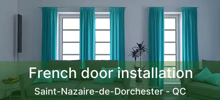  French door installation Saint-Nazaire-de-Dorchester - QC