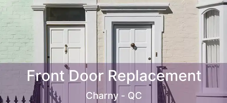  Front Door Replacement Charny - QC