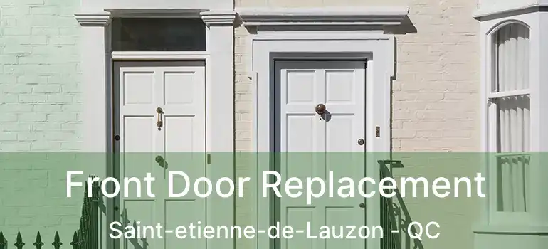  Front Door Replacement Saint-etienne-de-Lauzon - QC