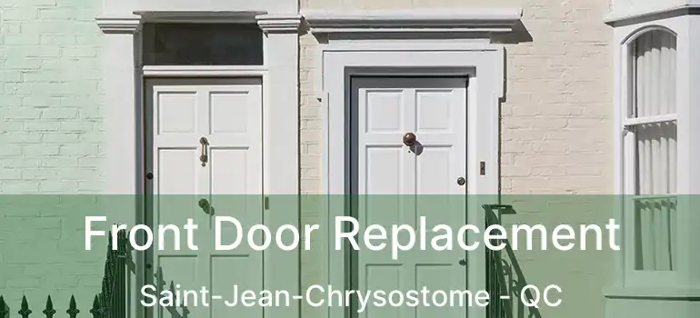  Front Door Replacement Saint-Jean-Chrysostome - QC