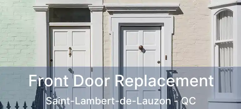  Front Door Replacement Saint-Lambert-de-Lauzon - QC