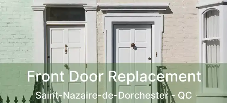  Front Door Replacement Saint-Nazaire-de-Dorchester - QC