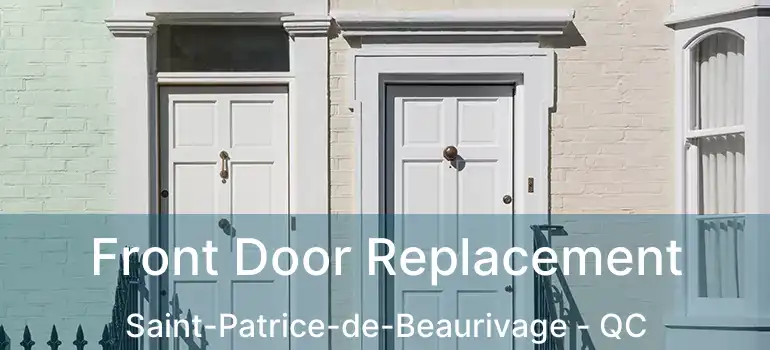  Front Door Replacement Saint-Patrice-de-Beaurivage - QC