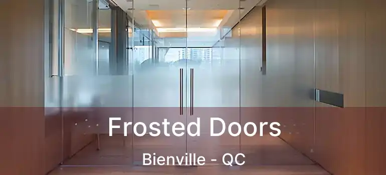  Frosted Doors Bienville - QC