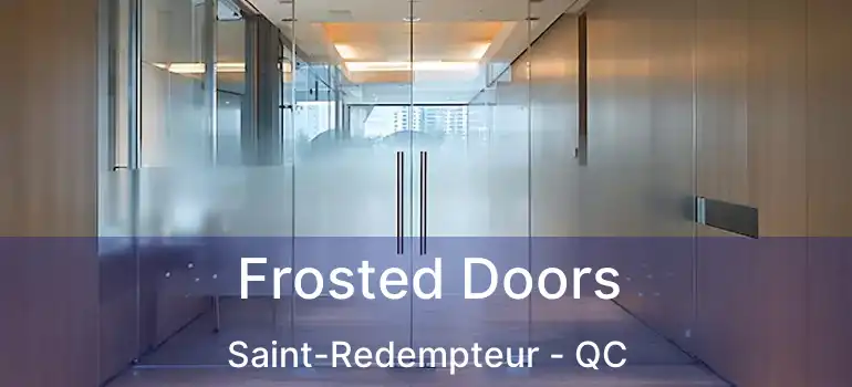  Frosted Doors Saint-Redempteur - QC