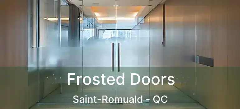  Frosted Doors Saint-Romuald - QC