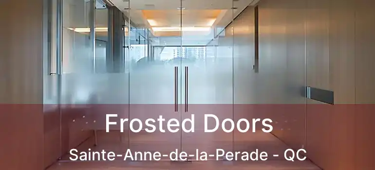  Frosted Doors Sainte-Anne-de-la-Perade - QC