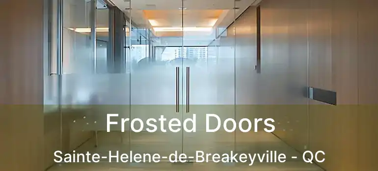  Frosted Doors Sainte-Helene-de-Breakeyville - QC