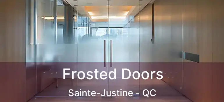  Frosted Doors Sainte-Justine - QC