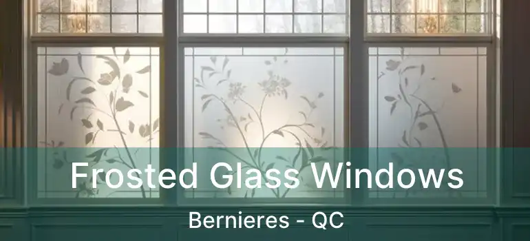  Frosted Glass Windows Bernieres - QC