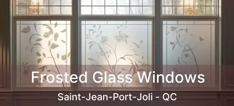 Frosted Glass Windows Saint-Jean-Port-Joli - QC