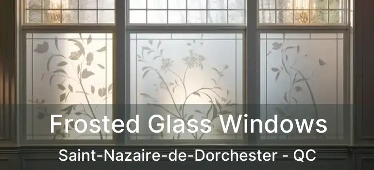 Frosted Glass Windows Saint-Nazaire-de-Dorchester - QC