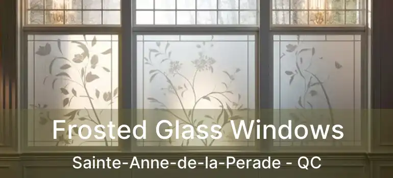  Frosted Glass Windows Sainte-Anne-de-la-Perade - QC