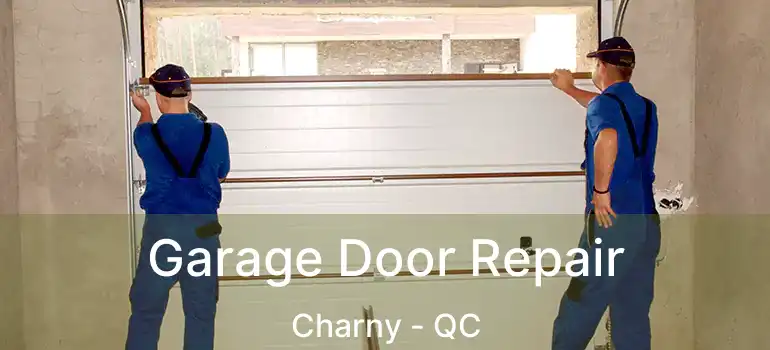  Garage Door Repair Charny - QC