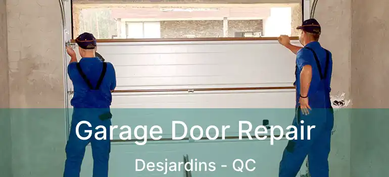  Garage Door Repair Desjardins - QC