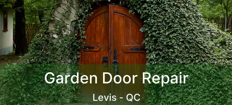  Garden Door Repair Levis - QC