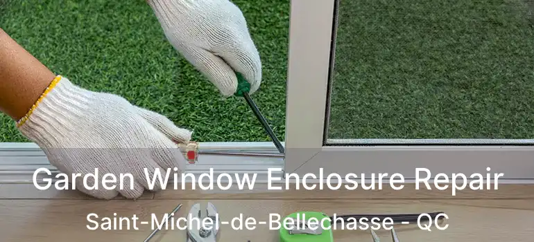  Garden Window Enclosure Repair Saint-Michel-de-Bellechasse - QC