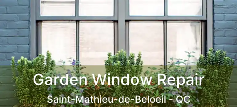  Garden Window Repair Saint-Mathieu-de-Beloeil - QC