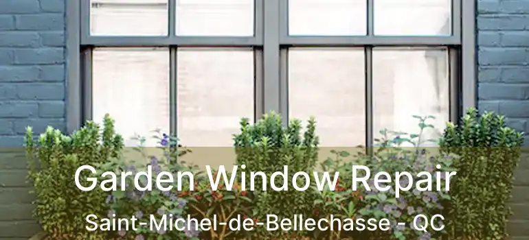  Garden Window Repair Saint-Michel-de-Bellechasse - QC