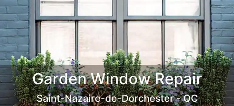  Garden Window Repair Saint-Nazaire-de-Dorchester - QC
