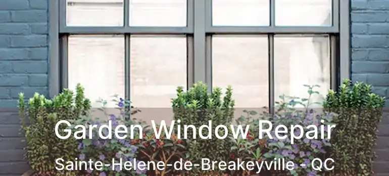  Garden Window Repair Sainte-Helene-de-Breakeyville - QC