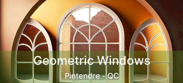  Geometric Windows Pintendre - QC