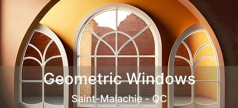  Geometric Windows Saint-Malachie - QC