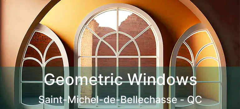  Geometric Windows Saint-Michel-de-Bellechasse - QC