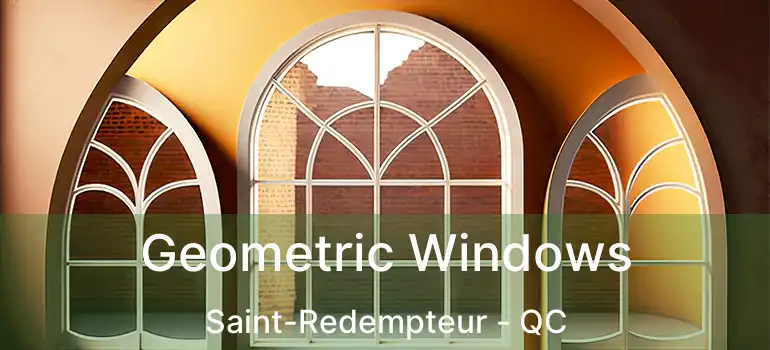  Geometric Windows Saint-Redempteur - QC
