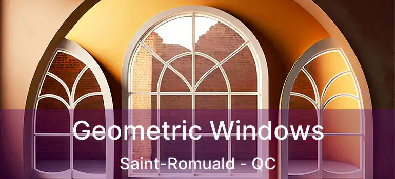  Geometric Windows Saint-Romuald - QC