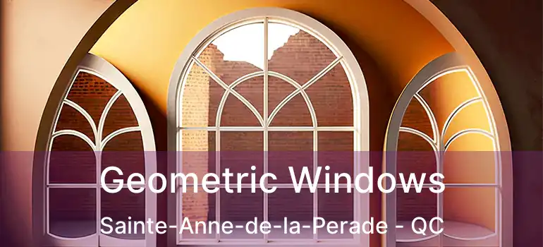  Geometric Windows Sainte-Anne-de-la-Perade - QC