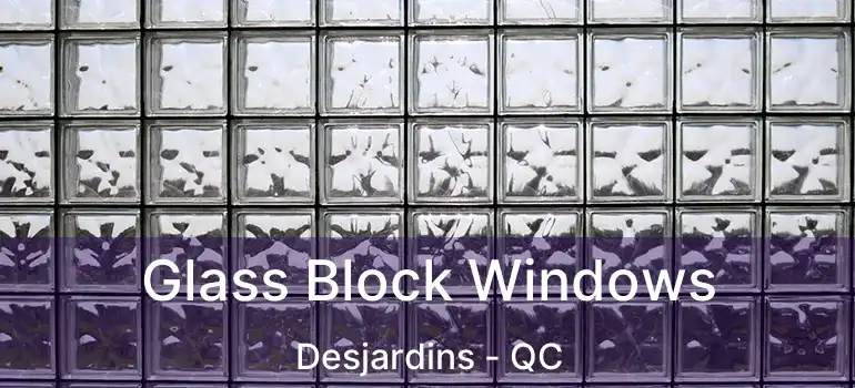  Glass Block Windows Desjardins - QC
