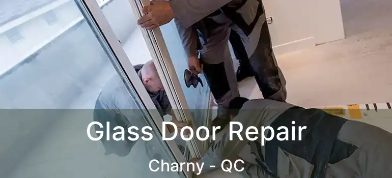  Glass Door Repair Charny - QC