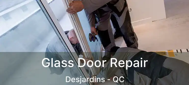  Glass Door Repair Desjardins - QC