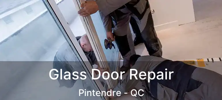  Glass Door Repair Pintendre - QC