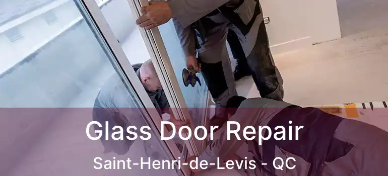  Glass Door Repair Saint-Henri-de-Levis - QC
