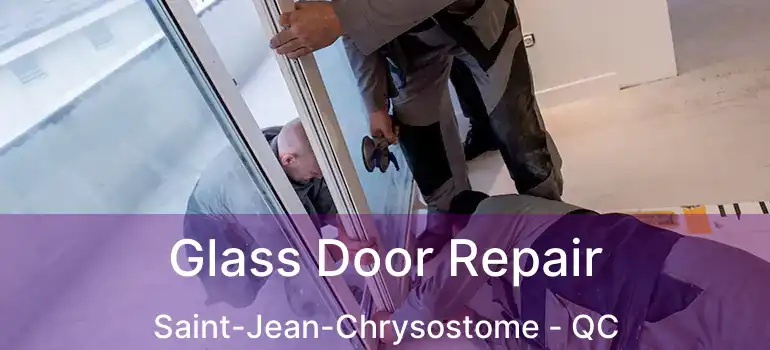  Glass Door Repair Saint-Jean-Chrysostome - QC