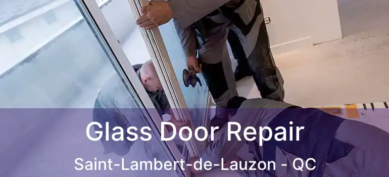  Glass Door Repair Saint-Lambert-de-Lauzon - QC