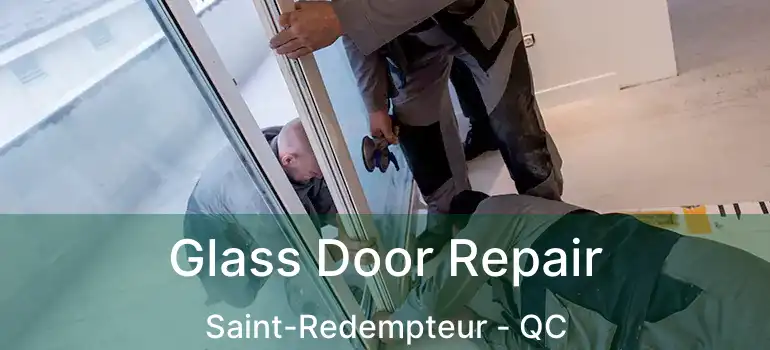  Glass Door Repair Saint-Redempteur - QC