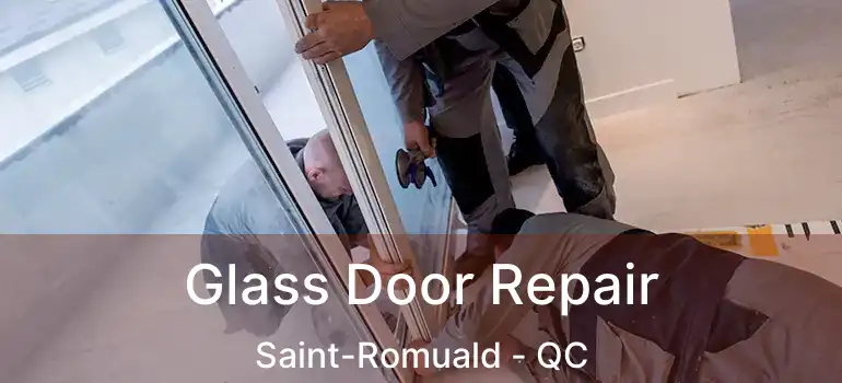  Glass Door Repair Saint-Romuald - QC