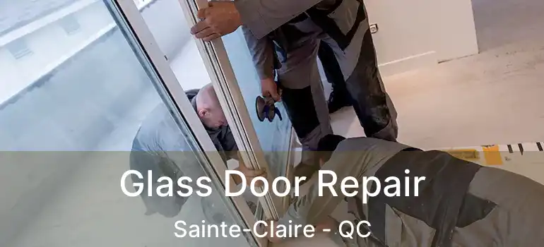  Glass Door Repair Sainte-Claire - QC