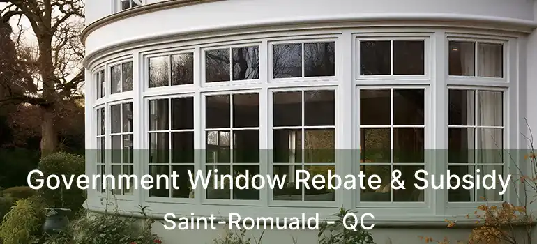  Government Window Rebate & Subsidy Saint-Romuald - QC