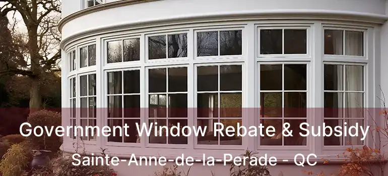  Government Window Rebate & Subsidy Sainte-Anne-de-la-Perade - QC