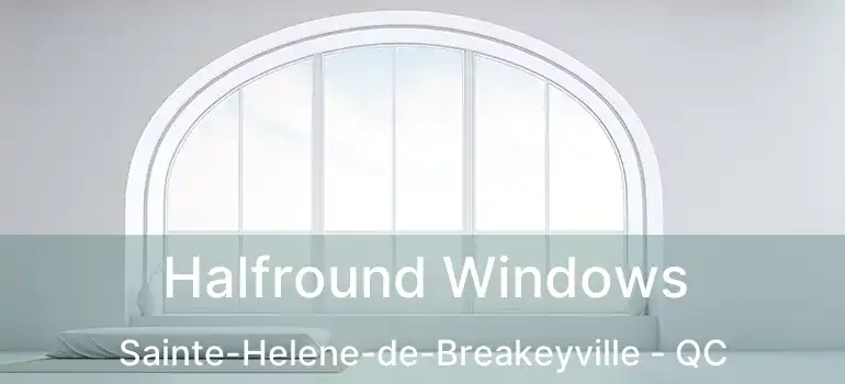  Halfround Windows Sainte-Helene-de-Breakeyville - QC