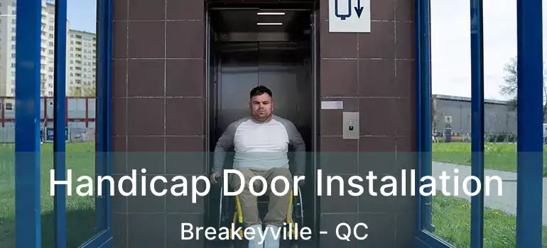  Handicap Door Installation Breakeyville - QC