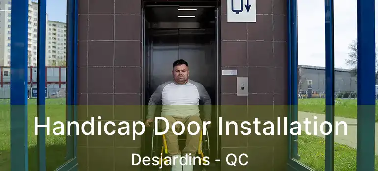  Handicap Door Installation Desjardins - QC