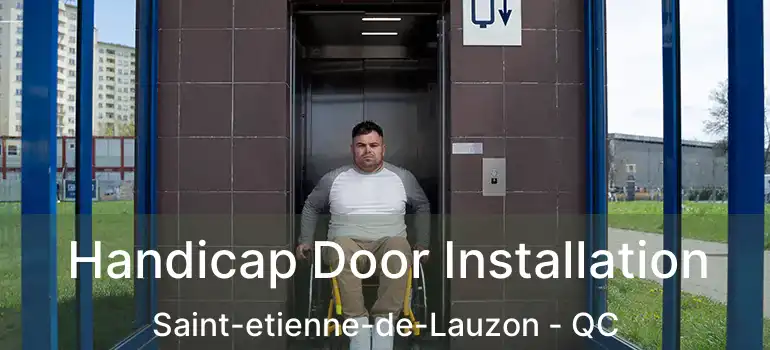  Handicap Door Installation Saint-etienne-de-Lauzon - QC