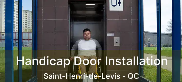  Handicap Door Installation Saint-Henri-de-Levis - QC